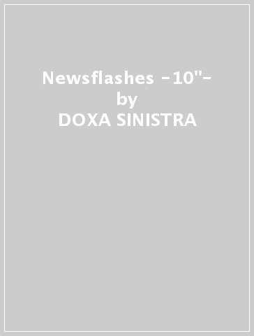 Newsflashes -10"- - DOXA SINISTRA