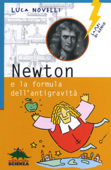 Newton e la formula dell'antigravità. Ediz. illustrata - Luca Novelli