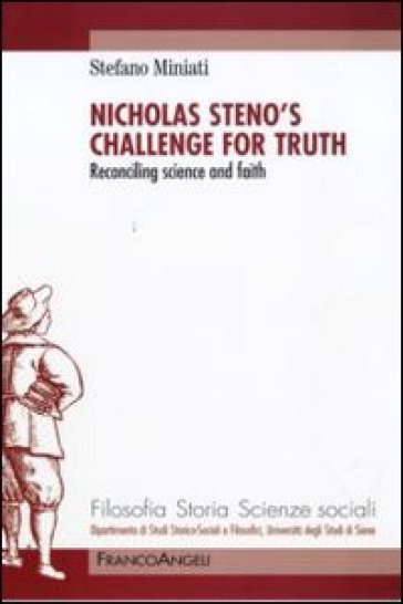 Nicholas Steno's challenge for thruth. Reconciling science and faith - Stefano Miniati