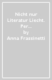 Nicht nur Literatur Liecht. Per le Scuole superiori. Con e-book. Con espansione online