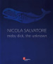 Nicola Salvatore. Moby Dick, the unknown. Ediz. illustrata
