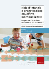 Nido d infanzia e progettazione educativa individualizzata. Progettare l  inclusione attraverso il PEI su base ICF