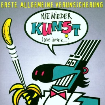 Nie wieder kunst (wie imm - ERSTE ALLGEMEINE VERUNSIC