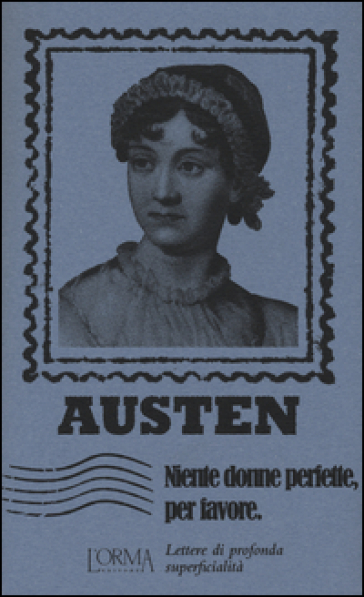 Niente donne perfette, per favore. Lettere di profonda superficialità - Jane Austen