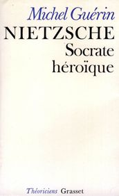 Nietzsche, Socrate héroïque