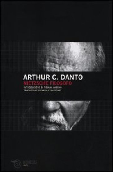 Nietzsche come filosofo - Arthur C. Danto