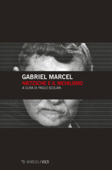 Nietzsche e il nichilismo - Gabriel Marcel