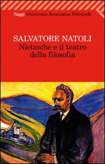 Nietzsche e il teatro della filosofia - Salvatore Natoli