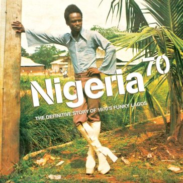 Nigeria 70 - the definitive edition - AA.VV. Artisti Vari