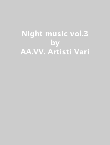 Night music vol.3 - AA.VV. Artisti Vari