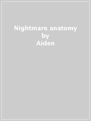 Nightmare anatomy - Aiden