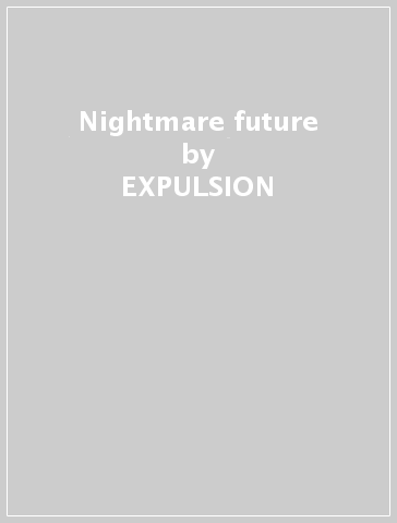 Nightmare future - EXPULSION