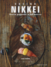 Nikkei. Ricette giapponesi in Sud America