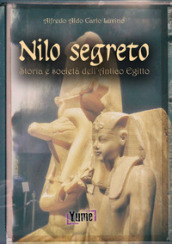 Nilo segreto. Storia e società nell antico Egitto