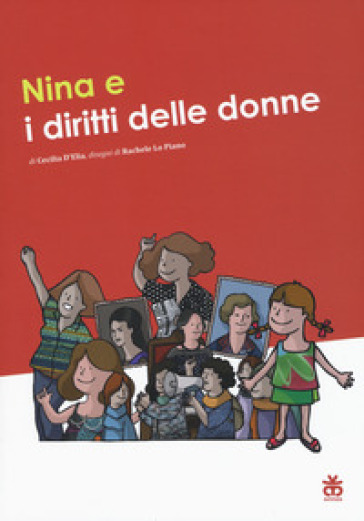 Nina e i diritti delle donne. Ediz. a colori - Cecilia D