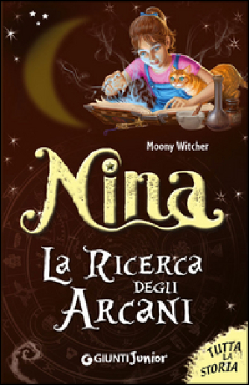 Nina. La ricerca degli arcani. Tutta la storia - Moony Witcher