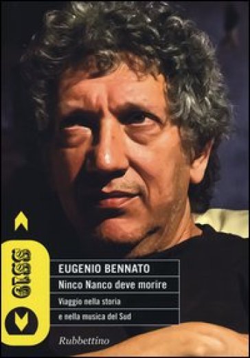 Ninco Nanco deve morire. Viaggio nella storia e nella musica del Sud - Eugenio Bennato