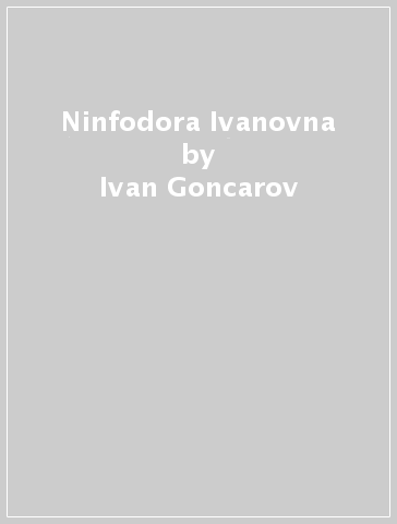 Ninfodora Ivanovna - Ivan Goncarov