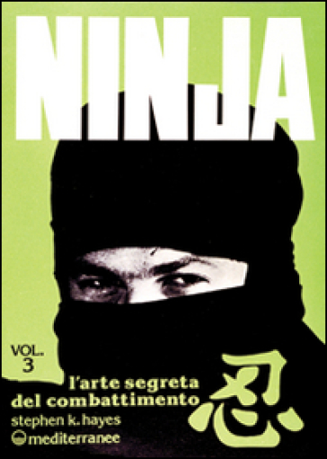 Ninja. 3: L'Arte segreta del combattimento - Stephen K. Hayes