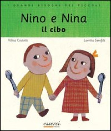 Nino e Nina. Il cibo - Vilma Costetti - Loretta Serofilli