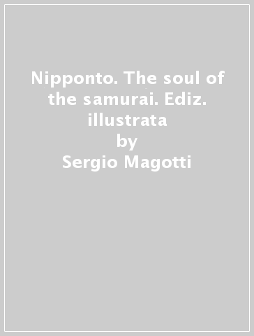 Nipponto. The soul of the samurai. Ediz. illustrata - Sergio Magotti