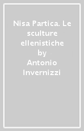 Nisa Partica. Le sculture ellenistiche