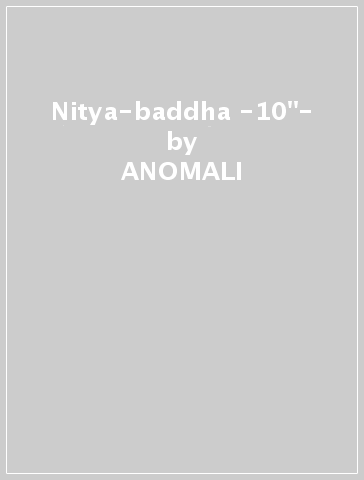 Nitya-baddha -10"- - ANOMALI