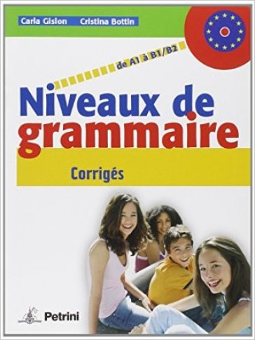 Niveaux de grammaire. Corriges. Per le Scuole superiori - NA - Carla Gilson - Cristina Bottin