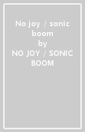 No joy / sonic boom