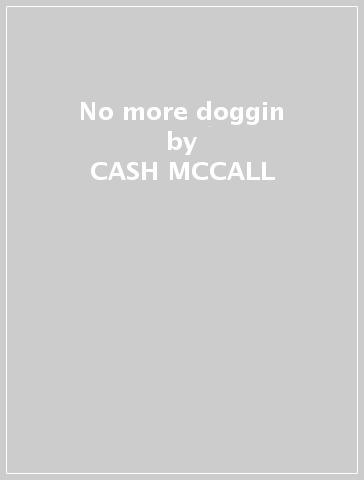 No more doggin - CASH MCCALL