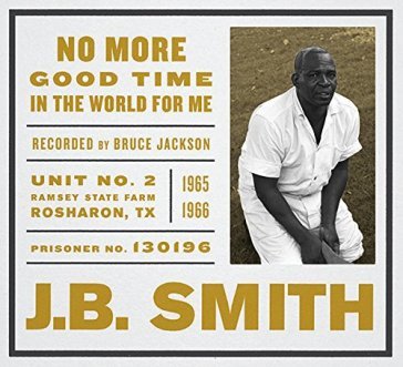 No more good time in the world for me - J.B. Smith