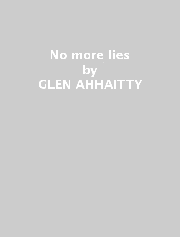 No more lies - GLEN AHHAITTY