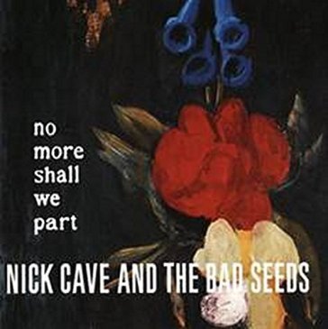 No more shall we part - NICK & THE BAD CAVE