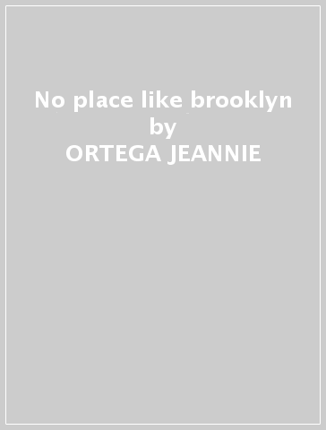 No place like brooklyn - ORTEGA JEANNIE