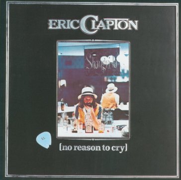 No reason to cry - Eric Clapton