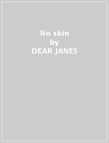 No skin - DEAR JANES