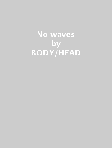 No waves - BODY/HEAD