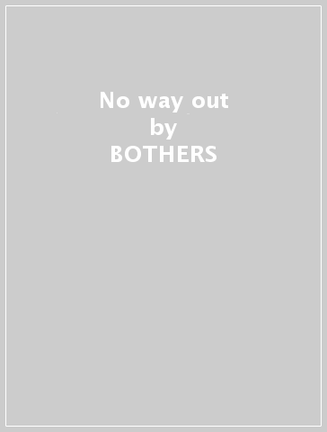 No way out - BOTHERS