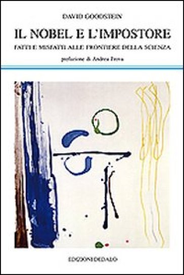 Il Nobel e l'impostore. Fatti e misfatti alle frontiere della scienza - David Goodstein