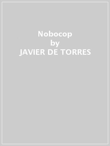 Nobocop - JAVIER DE TORRES