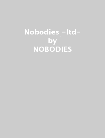Nobodies -ltd- - NOBODIES
