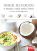 Noce di cocco il frutto dalle mille virtù. 50 ricette per scoprirne benefici e sapori