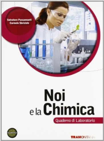 Noi e la chimica. Quaderno di laboratorio. Per le Scuole superiori. Con espansione online - Salvatore Passananti - Carmelo Sbriziolo