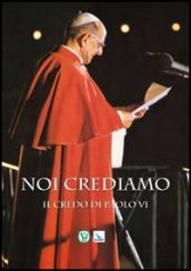 Noi crediamo. Il credo di Paolo VI