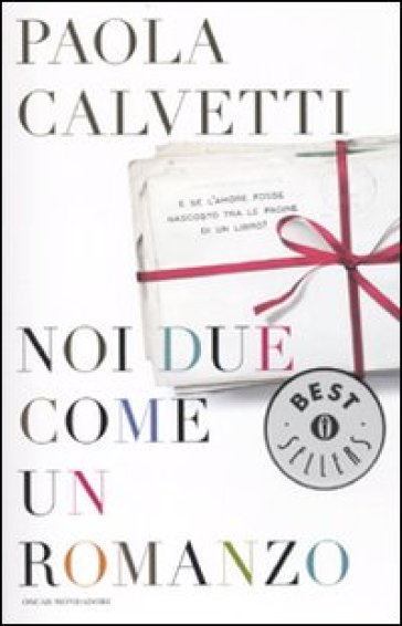 Noi due come un romanzo - Paola Calvetti