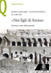 «Noi figli di Roma». Fascismo e mito della romanità