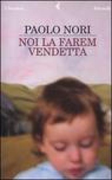 Noi la farem vendetta - Paolo Nori