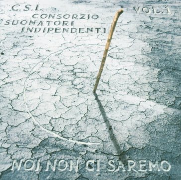 Noi non ci saremo vol. 1 - C.S.I.