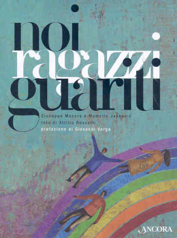 Noi ragazzi guariti - Giuseppe Masera - Momcilo Jankovic