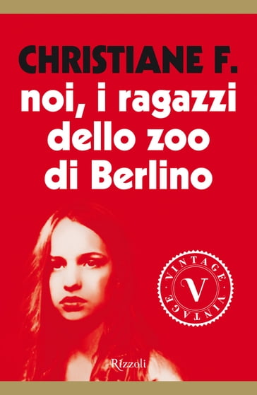 Noi, i ragazzi dello zoo di Berlino (VINTAGE) - Christiane Vera Felscherinow